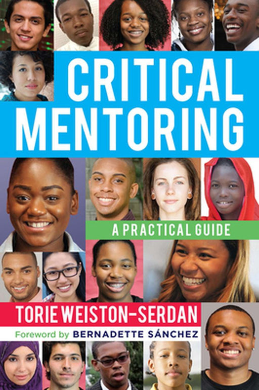 Critical Mentoring: A Practical Guide by Torie Weiston-Serdan