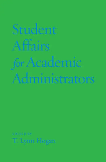 Student Affairs for Academic Administrators by T. Lynn Hogan