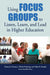 Using Focus Groups to Listen, Learn, and Lead in Higher Education by Mona J.E. Danner