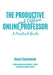 The Productive Online and Offline Professor: A Practical Guide by Bonni Stachowiak