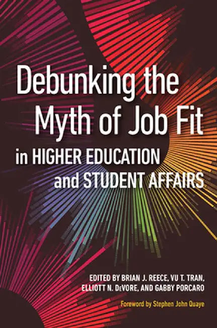 Debunking the Myth of Job Fit in Higher Education and Student Affairs by Brian J. Reece