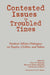Contested Issues in Troubled Times: Student Affairs Dialogues on Equity, Civility, and Safety by Peter M. Magolda