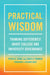 Practical Wisdom: Thinking Differently about College and University Governance by Peter D. Eckel