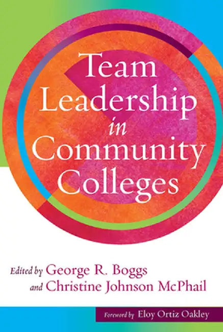 Team Leadership in Community Colleges by George R. Boggs