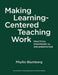 Making Learning-Centered Teaching Work: Practical Strategies for Implementation by Phyllis Blumberg