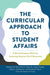 The Curricular Approach to Student Affairs: A Revolutionary Shift for Learning Beyond the Classroom by Kathleen G. Kerr
