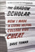 The Shadow Scholar: How I Made a Living Helping College Kids Cheat by Dave Tomar