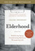 Elderhood: Redefining Aging, Transforming Medicine, Reimagining Life by Louise Aronson