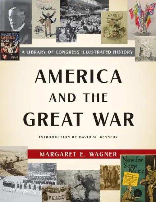 America and the Great War: A Library of Congress Illustrated History by Library of Congress
