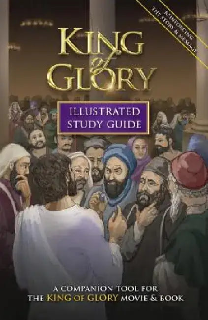 King of Glory Illustrated Study Guide: A Companion Tool for the King of Glory Movie & Book by P. D. Bramsen