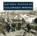 Historic Photos of Colorado Mining by Ed Raines