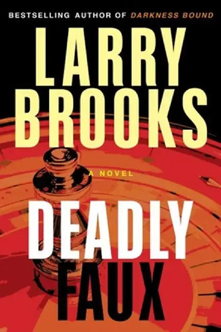 Deadly Faux by Larry Brooks
