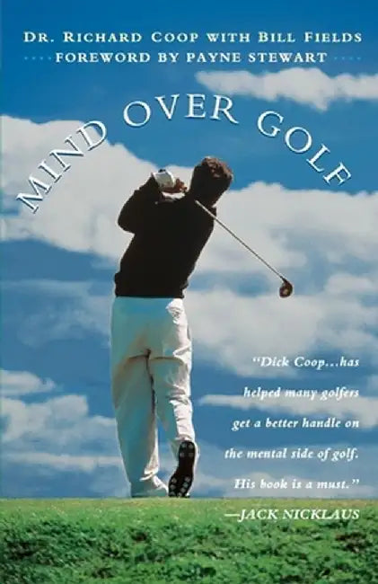 Mind Over Golf: How to Use Your Head to Lower Your Score: How to Use Your Head to Lower Your Score by Richard H. Coop