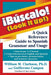 !Buscalo! (Look It Up!): A Quick Reference Guide to Spanish Grammar and Usage by William M. Clarkson