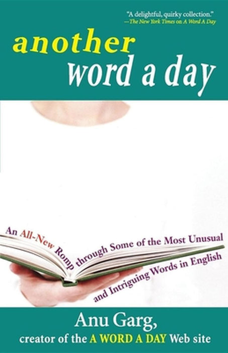 Another Word a Day: An All-New Romp Through Some of the Most Unusual and Intriguing Words in English by Anu Garg