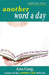 Another Word a Day: An All-New Romp Through Some of the Most Unusual and Intriguing Words in English by Anu Garg