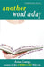 Another Word a Day: An All-New Romp Through Some of the Most Unusual and Intriguing Words in English by Anu Garg