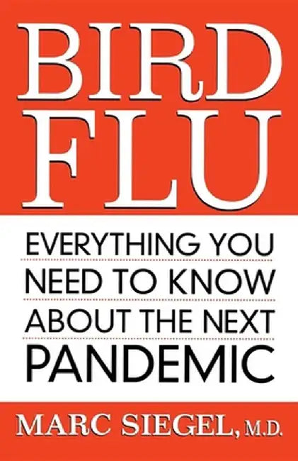 Bird Flu: Everything You Need to Know about the Next Pandemic by Marc Siegel