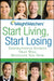 Weight Watchers Start Living, Start Losing: Inspirational Stories That Will Motivate You Now by Weight Watchers
