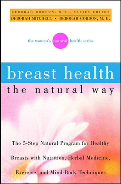 Breast Health the Natural Way by Deborah Mitchell