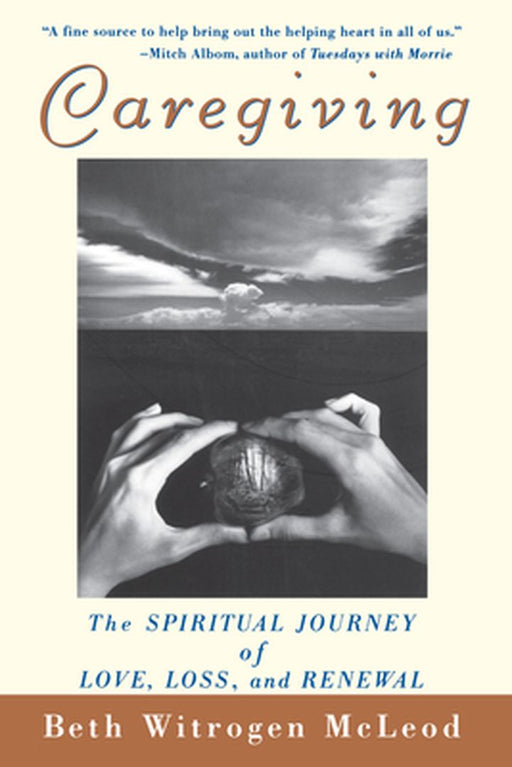Caregiving: The Spiritual Journey of Love, Loss, and Renewal by Beth Witrogen McLeod