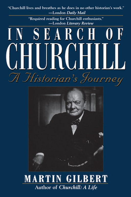 In Search of Churchill: A Historian's Journey by Martin Gilbert