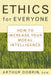 Ethics for Everyone: How to Increase Your Moral Intelligence by Arthur Dobrin