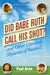 Did Babe Ruth Call His Shot?: And Other Unsolved Mysteries of Baseball by Paul Aron