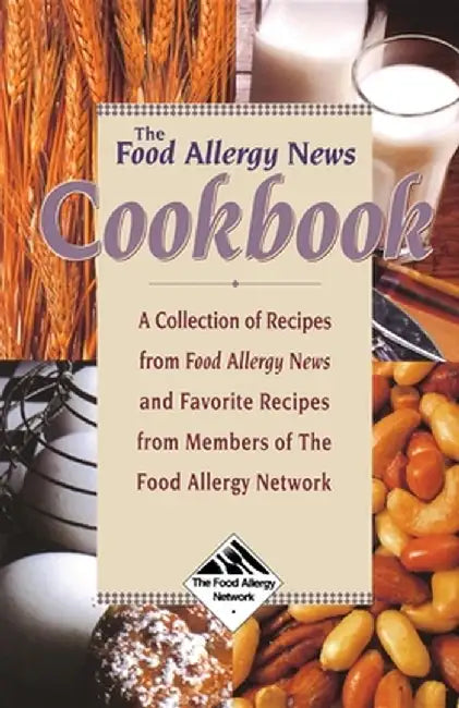 The Food Allergy News Cookbook: A Collection of Recipes from Food Allergy News and Members of the Food Allergy Network by Anne Munoz-Furlong