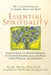 Essential Spirituality: The 7 Central Practices to Awaken Heart and Mind by Roger Walsh