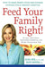 Feed Your Family Right!: How to Make Smart Food and Fitness Choices for a Healthy Lifestyle by Elisa Zied