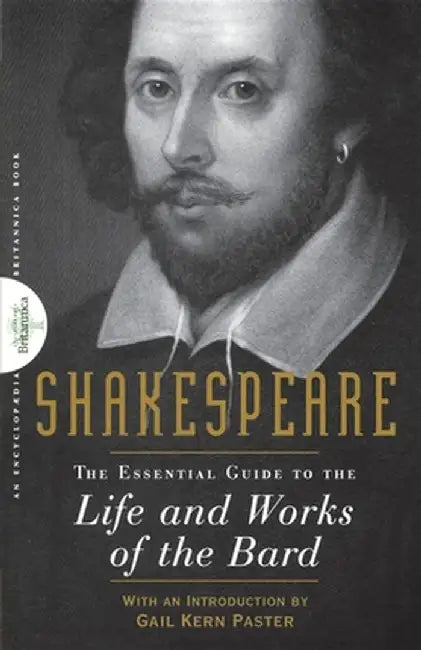 Shakespeare: The Essential Guide to the Life and Works of the Bard by Encyclopaedia Britannica