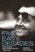 Five Easy Decades: How Jack Nicholson Became the Biggest Movie Star in Modern Times by Dennis McDougal