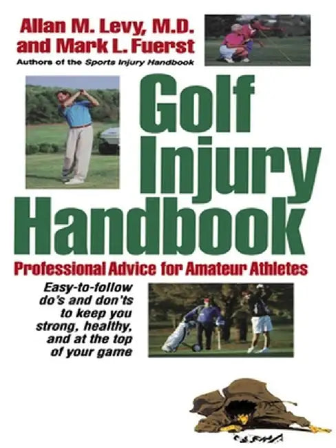 Golf Injury Handbook: Professional Advice for Amateur Athletes by Allan M. Levy