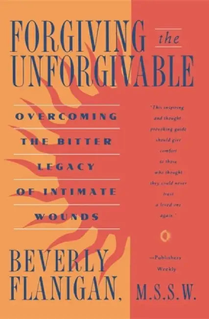 Forgiving the Unforgivable by Beverly Flanigan