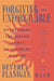 Forgiving the Unforgivable by Beverly Flanigan