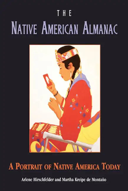 The Native American Almanac: A Portrait of Native America Today by Arlene B. Hirschfelder