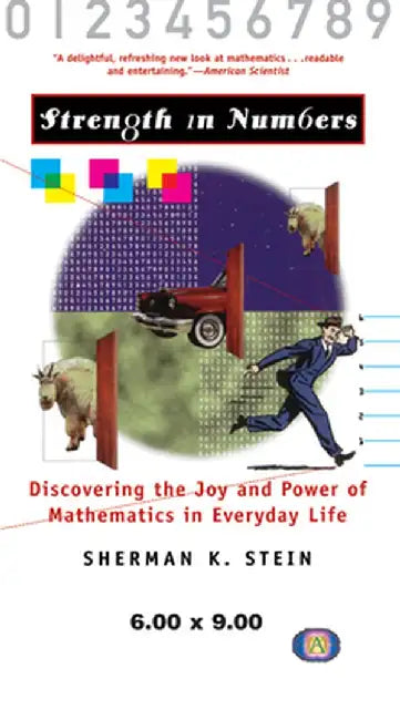 Strength in Numbers: Discovering the Joy and Power of Mathematics in Everyday Life by Sherman K. Stein
