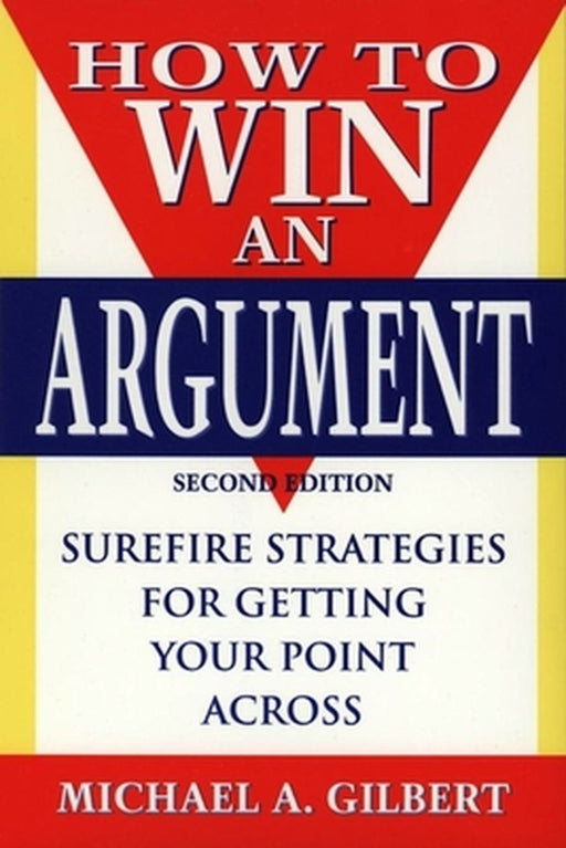 How to Win an Argument by Michael a. Gilbert