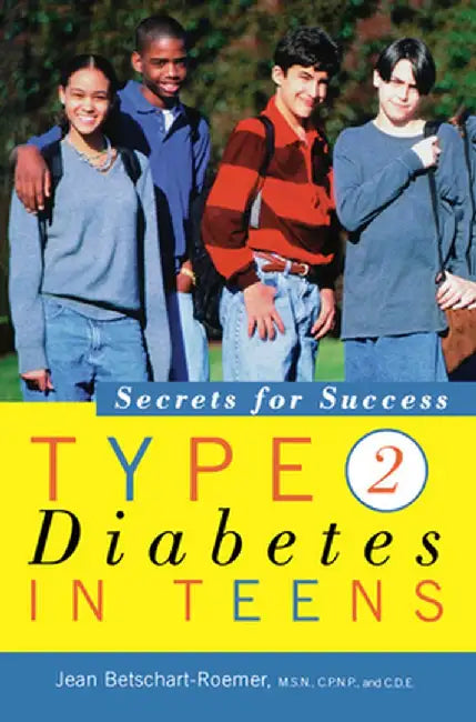Type 2 Diabetes in Teens: Secrets for Success by Jean Betschart-Roemer
