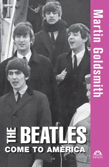 The Beatles Come to America by Martin Goldsmith