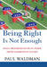 Being Right Is Not Enough: What Progressives Can Learn from Conservative Success by Paul Waldman