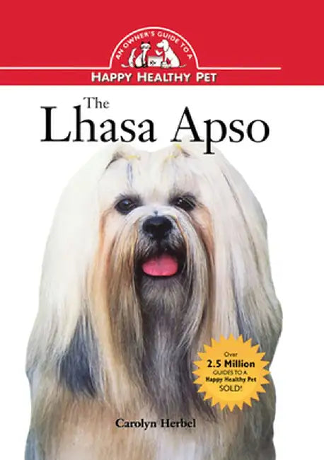The Lhasa Apso: An Owner's Guide to a Happy Healthy Pet by Carolyn Herbel
