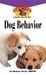 Dog Behavior: An Owner's Guide to a Happy Healthy Pet by Ian Dunbar
