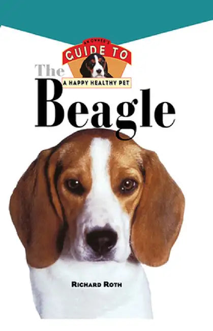 Beagle: An Owner's Guide to a Happy Healthly Pet by Richard Roth