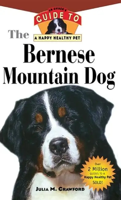 Bernese Mountain Dog: An Owner's Guide to a Happy Healthy Pet by Julia M. Crawford