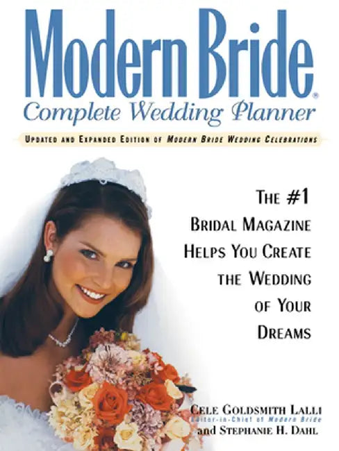 Modern Bride Complete Wedding Planner: The #1 Bridal Magazine Helps You Create the Wedding of Your Dreams by Cele Goldsmith Lalli