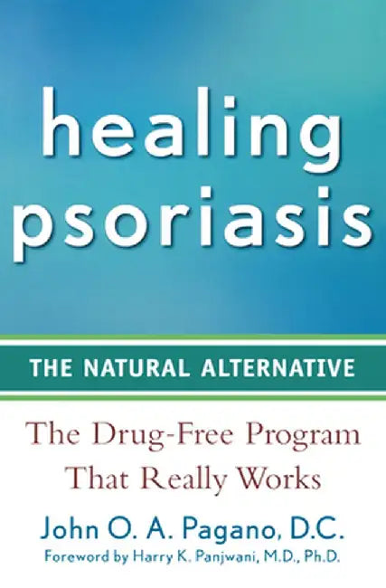 Healing Psoriasis: The Natural Alternative by John O. a. Pagano