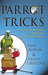 Parrot Tricks: Teaching Parrots with Positive Reinforcement by Tani Robar