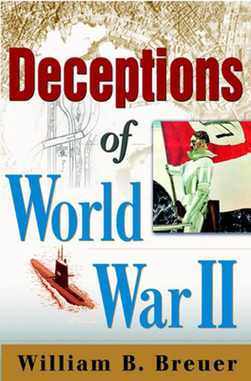 Deceptions of World War II by William B. Breuer